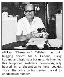 Mickey Cheesebox Callahan built bugging devices for the mob